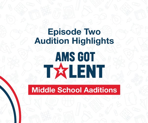 AMS Got Talent – Episode Two Audition Highlights