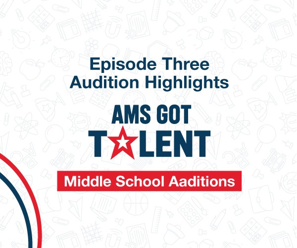 AMS Got Talent – Episode Three Audition Highlights