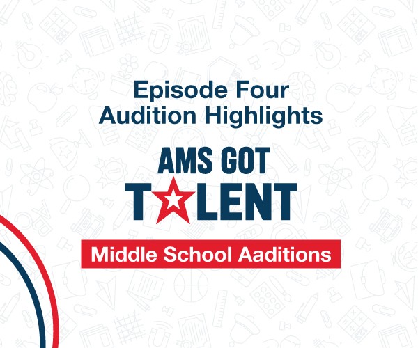 AMS Got Talent – Episode Four Audition Highlights